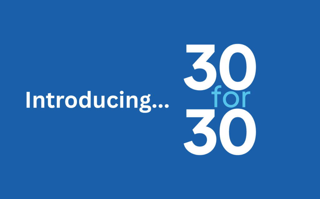 Introducing 30 for 30: Celebrating 30 Years by Giving Back