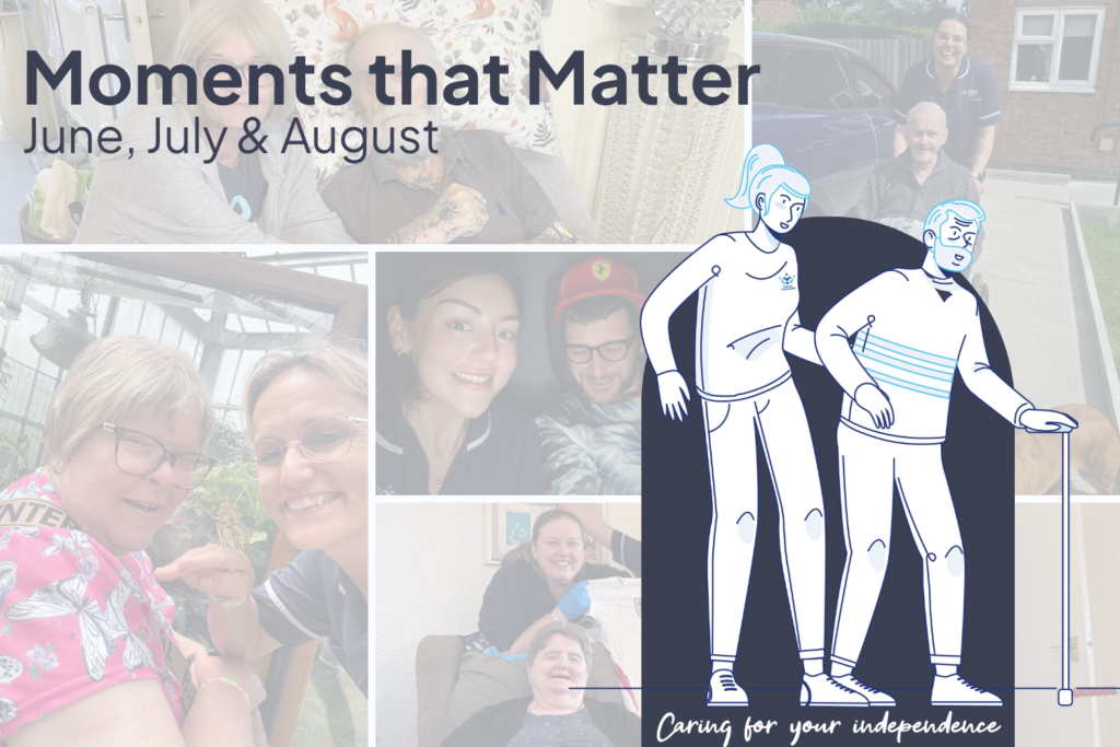 June, July and August’s - Moments That Matter: Celebrating the Everyday in Home Care 
