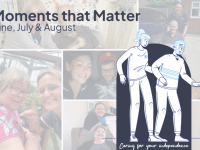 June, July and August’s - Moments That Matter: Celebrating the Everyday in Home Care 